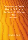 Sommario Della Storia Di Lucca. Dallanno Miv Allanno Mdcc. Volume 1 - Minutoli Carlo