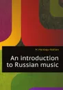 An introduction to Russian music - M. Montagu-Nathan