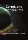 Cortes and Montezuma - Pratt-Chadwick Mara Louise