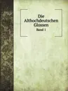 Die Althochdeutschen Glossen. Band 1 - E. Sievers, E. Steinmeyer