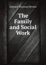 The Family and Social Work - Edward Thomas Devine