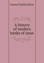 A history of modern banks of issue - Conant Charles Arthur