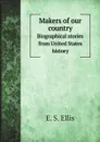 Makers of our country - E. S. Ellis