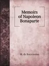 Memoirs of Napoleon Bonaparte - M. de Bourrienne