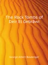 The Rock Tombs of Deir El Gebrawi - Boulenger George Albert