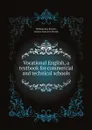 Vocational English, a textbook for commercial and technical schools - William Ray Bowlin, George Linnaeus Marsh