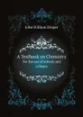 A Textbook on Chemistry. For the use of schools and colleges - Draper John William