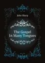 The Gospel In Many Tongues - J. Sharp