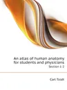 An atlas of human anatomy for students and physicians. Section 1-2 - Carl Toldt