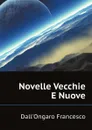 Novelle Vecchie E Nuove - Dall'Ongaro Francesco