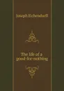 The life of a good-for-nothing - Joseph Eichendorff, Michael Glenny