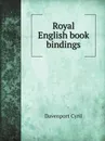 Royal English book bindings - Davenport Cyril