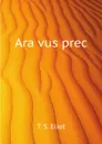 Ara vus prec - T. S. Eliot