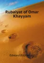 Rubaiyat of Omar Khayyam - Fitzgerald Edward