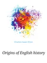 Origins of English history - C.I. Elton