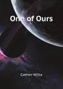 One of Ours - Cather Willa