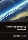 After the divorce. a romance - Deledda Grazia