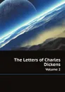 The Letters of Charles Dickens. Volume 2 - Charles Dickens
