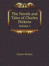 The Novels and Tales of Charles Dickens. Volume 1 - Charles Dickens