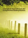 Gesangbuch Zum Gebrauch Der Evangelischen Brudergemeinen - Church Moravian