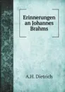 Erinnerungen an Johannes Brahms - A.H. Dietrich