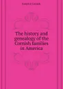 The history and genealogy of the Cornish families in America - J.E. Cornish