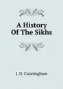 A History Of The Sikhs - J.D. Cunningham