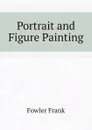 Portrait and Figure Painting - Fowler Frank