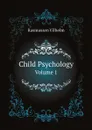 Child Psychology. Volume 1 - Rasmussen Vilhelm