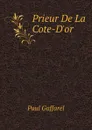 Prieur De La Cote-Dor - Paul Gaffarel