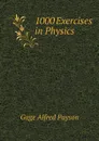 1000 Exercises in Physics - Gage Alfred Payson