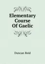 Elementary Course Of Gaelic - Duncan Reid