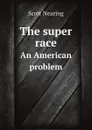 The super race. An American problem - Nearing Scott