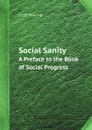 Social Sanity A Preface to the Book of Social Progress - Nearing Scott