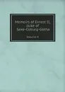 Memoirs of Ernest II, duke of Saxe-Coburg-Gotha. Volume 4 - Ernst II Saxe-Coburg-Gotha