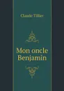 Mon oncle Benjamin - Claude Tillier