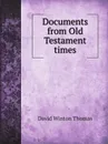 Documents from Old Testament times - D. W.Thomas