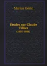 Etudes sur Claude Tillier (1801-1844) - M. Gérin