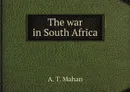 The war in South Africa - A. T. Mahan