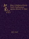 How I Clobbered Every Cash-Confiscatory Agency Known To Man - M.E. Croft