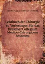 Lehrbuch der Chirurgie zu Vorlesungen fur das Dresdner Collegium Medico-Chirurgicum bestimmt - Johann August Heinrich Tittmann