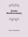 Zweite Beethoveniana - Gustav Nottebohm