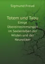 Totem und Tabu. Einige Ubereinstimmungen im Seelenleben der Wilden und der Neurotiker - Sigmund Freud