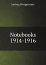 Notebooks 1914-1916 - Ludwig Wittgenstein