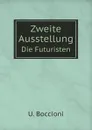 Zweite Ausstellung. Die Futuristen - U. Boccioni