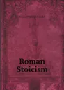 Roman Stoicism - Edward Vernon Arnold