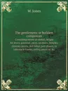 The gentlemens or builders companion. containing variety of usefull designs for doors, gateways, peers, pavilions, temples, chimney-pieces, slab tables, pier glasses, or tabernacle frames, ceiling peices sic .c. - W. Jones