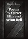 Poems by Currer Ellis and Acton Bell - Charlotte Brontë