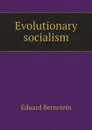 Evolutionary socialism - Eduard Bernstein