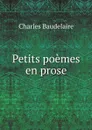 Petits poemes en prose - Charles Baudelaire